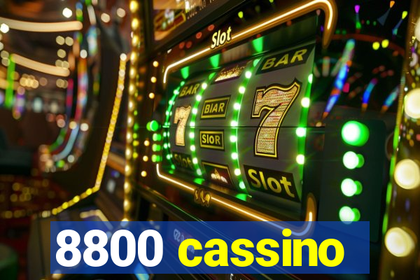 8800 cassino